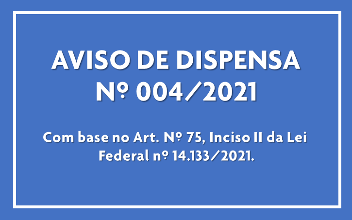 You are currently viewing Aviso de Dispensa 004/2021